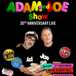 THE ADAM AND JOE SHOW: 30th Anniversary Live to Add Bristol Beacon Date Photo