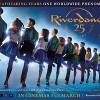 RIVERDANCE 25th Anniversary Show Will Be Screened In Cinemas Across The UK Video