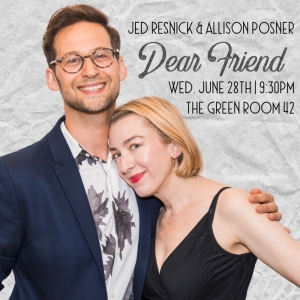 Jed Resnick And Allison Posner To Perform Concert 'Dear Friend' At Green Room 42 Photo