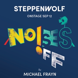 Spotlight: NOISES OFF at Steppenwolf Interview