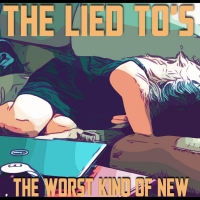The Lied To's Release Third Full-Length Album 'The Worst Kind of New' Video