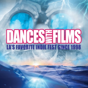 Dances With Films: LA 2025 Announces Film Lineup With 255 Films And 36 World Premieres Photo