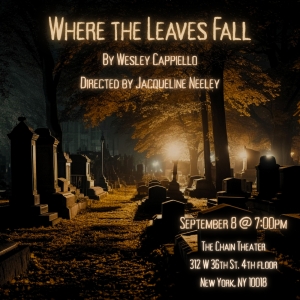 WHERE THE LEAVES FALL By Wesley Cappiello To Debut At The Chain Theatre Photo