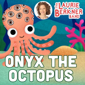 Laurie Berkner Releases New Music Video For Kids 'Onyx The Octopus' Video