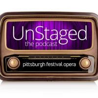 LISTEN: Pittsburgh Festival Opera Launches New Podcast, UNSTAGED: OPERA FROM EVERY AN