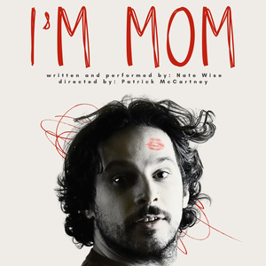 Nate Wise's I'M MOM Solo Show to Return to The PIT NYC in July Photo