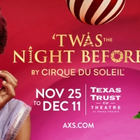 'TWAS THE NIGHT BEFORE By Cirque Du Soleil at Texas Trust CU Theatre On Sale Friday Photo