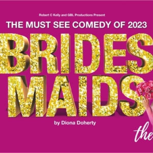 BRIDESMAIDS is Coming to 3Olympia Theatre This August Photo