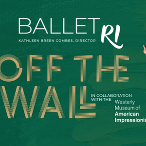 Ballet Rhode Island To Debut Off THE WALL, Collaboration Of Dance and American Impres
