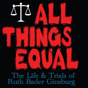 ALL THINGS EQUAL: THE LIFE AND TRIALS OF RUTH BADER GINSBURG is Coming to the Hobby…