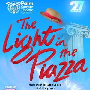 Previews: THE LIGHT IN THE PIAZZA at Palm Canyon Theatre