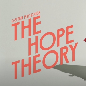 Video: Watch an All New Trailer For THE HOPE THEORY at Geffen Playhouse Photo