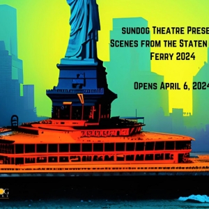 Sundog Theatre Announces Plays and Creatives for SCENES FROM THE STATEN ISLAND FERRY  Video