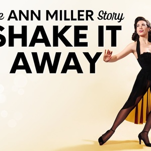 Kayla Boye's SHAKE IT AWAY: THE ANN MILLER STORY is Coming to Porchlight Music…