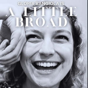 Interview: Gloria Bangiola Is Bringing Cabaret Show A LITTLE BROAD Back to Don't Tell Interview