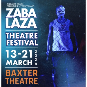 Review: ZABALAZA THEATRE FESTIVAL AT THE BAXTER at The Baxter Theatre Photo