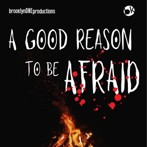 A GOOD REASON TO BE AFRAID World Premiere Comes to Brooklyn Photo