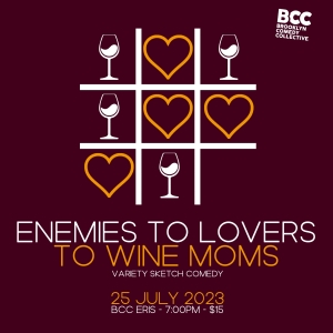 ENEMIES TO LOVERS TO WINE MOMS to Play Brooklyn Comedy Collective This Month Photo