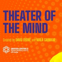 Denver World Premiere of David Byrne and Mala Gaonkar's THEATER OF THE MIND Postponed Photo