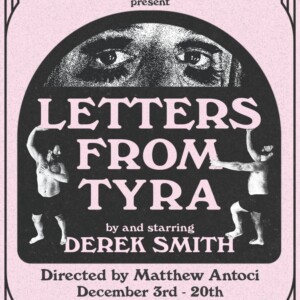 Derek Smith's LETTERS FROM TYRA to Open at The Brick Theater Photo