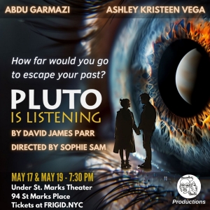 PLUTO IS LISTENING by David James Parr to be Presented at FRIGID New York At Under St. Marks Theatre
