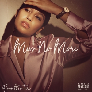 Alana Monteiro Releases New Single Titled 'Miss No More' Photo