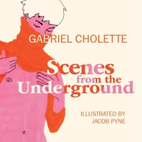 SCENES FROM THE UNDERGROUND, An Illustrated Memoir By Gabriel Cholette Out October  Photo