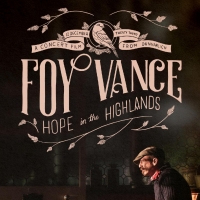 FOY VANCE: HOPE IN THE HIGHLANDS to Stream This Saturday Photo