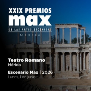 Se anuncian los finalistas de los XXIX Premios Max de las Artes Esc&eacute;nicas Photo