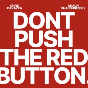 DON'T PUSH THE RED BUTTON To Premiere At Circle Theater Festival Photo