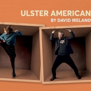 REVIEW: Outhouse Theatre Cos ULSTER AMERICAN Is Revived For An Encore Season at Ensemble T Photo