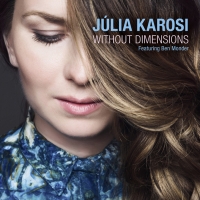 Vocalist Júlia Karosi's WITHOUT DIMENSIONS Is Out Now Photo