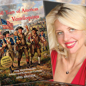 April Brucker Releases New Book 250 YEARS OF AMERICAN VENTRILOQUISM Photo