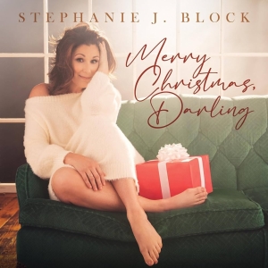 Album Review: A MERRY Christmas Is VERRY Here With Stephanie J. Block's New Holiday Album MERRY CHRISTMAS, DARLING