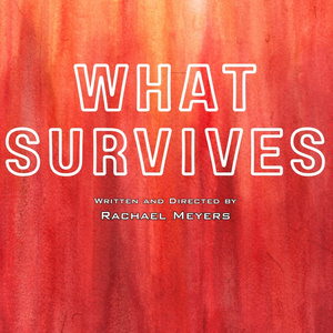 WHAT SURVIVES World Premiere Set for Hollywood Fringe Festival Photo