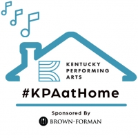 Kentucky Performing Arts Announces #KPAatHome Week Two Performances Photo