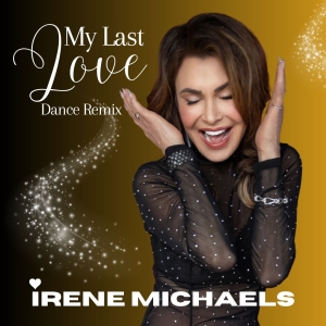 Josie Award Winner Irene Michaels Releases New EP 'My Last Love' Dance Remixes Photo