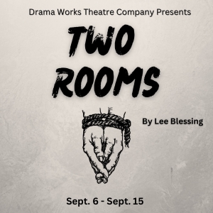 Drama Works Theatre Company Brings Heart To Political Drama TWO ROOMS Photo