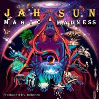 Jah Sun Announces New Album MAGIC & MADNESS Photo