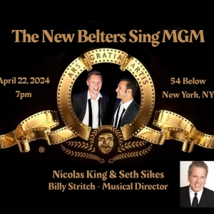 Seth Sikes and Nicolas King to Debut THE NEW BELTERS SING MGM at 54 Below