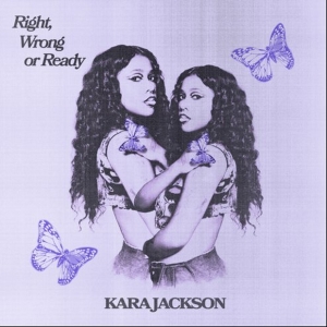 Kara Jackson Releases Right, Wrong or Ready Photo