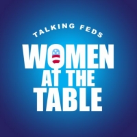 TALKING FEDS Launches WOMEN AT THE TABLE Series Photo