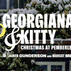 GEORGIANA & KITTY: CHRISTMAS AT PEMBERLEY to Open at City Theatre Photo