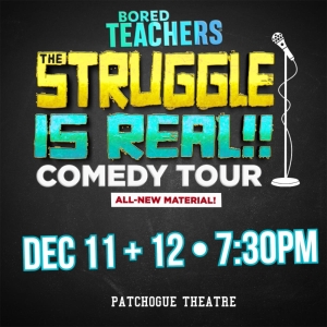 BORED TEACHERS: THE STRUGGLE IS REAL! COMEDY TOUR Comes to Patchogue Theatre In December Photo