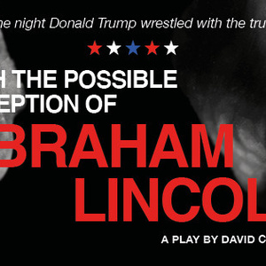 WITH THE POSSIBLE EXCEPTION OF ABRAHAM LINCOLN to Make Edinburgh Fringe Debut Photo