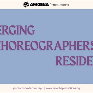 Amoeba Productions to Present The 2026 Emerging Choreographers’ Residency Showcase Photo