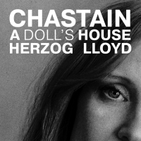 A DOLL'S HOUSE Starring Jessica Chastain Will Begin Performances at the Hudson Theatre in Photo