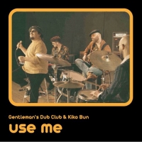 Gentleman's Dub Club Drops New Music Video For 'Use Me' Feat. Kiko Bun Photo