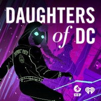 DAUGHTERS OF DC Reaches Top Ten On Apple Fiction Podcasts Chart Photo