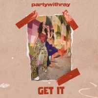 Partywithray Drops New Single 'Get It' Photo
